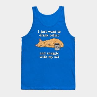 I just want to drink coffee and snuggle with my cat (Tabby Cat) Tank Top